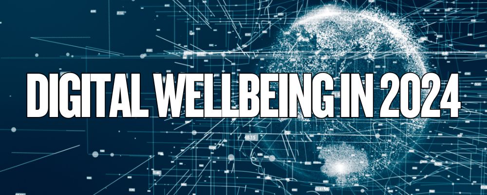 Digital Wellbeing in 2024: Trends and Predictions - Bagby