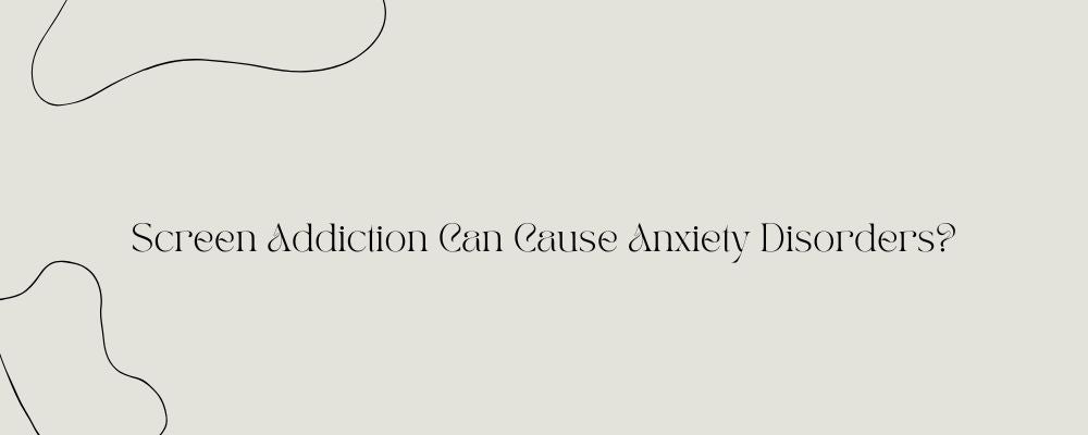 The Relationship Between Screen Addiction and Anxiety Disorders - Bagby