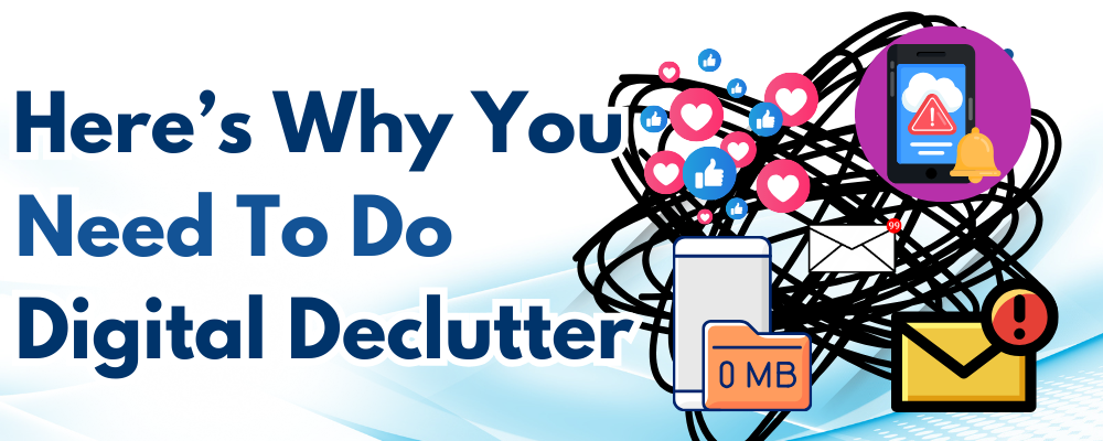 Why Digital Declutter Your Devices?